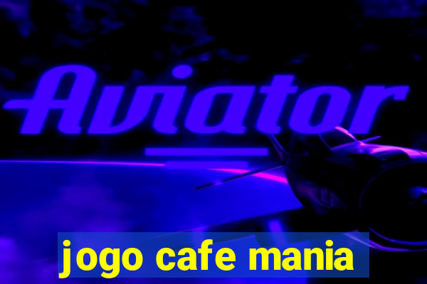 jogo cafe mania